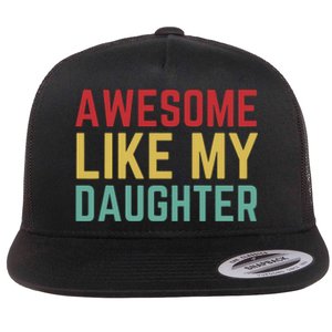 Fathers Day Gift From Daughter Wife Awesome Like My Daughter Flat Bill Trucker Hat