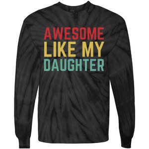 Fathers Day Gift From Daughter Wife Awesome Like My Daughter Tie-Dye Long Sleeve Shirt