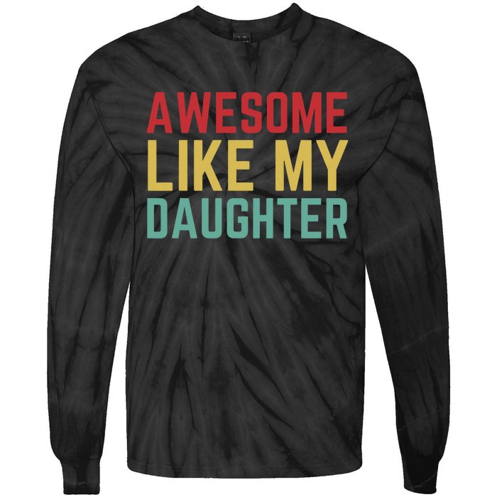 Fathers Day Gift From Daughter Wife Awesome Like My Daughter Tie-Dye Long Sleeve Shirt