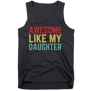 Fathers Day Gift From Daughter Wife Awesome Like My Daughter Tank Top