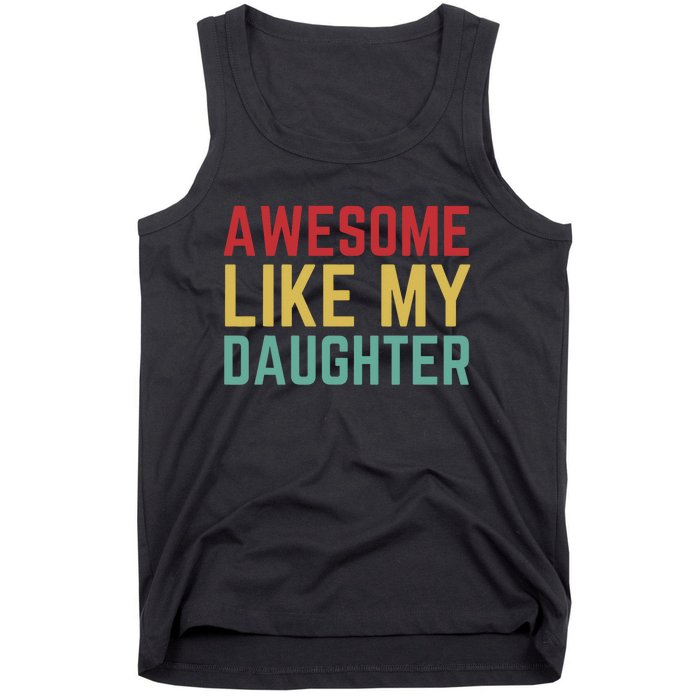 Fathers Day Gift From Daughter Wife Awesome Like My Daughter Tank Top