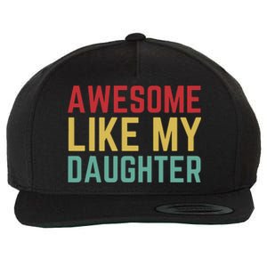 Fathers Day Gift From Daughter Wife Awesome Like My Daughter Wool Snapback Cap