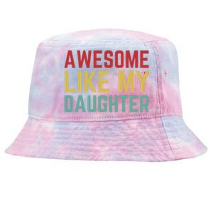 Fathers Day Gift From Daughter Wife Awesome Like My Daughter Tie-Dyed Bucket Hat