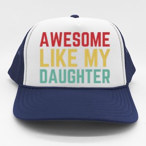 Fathers Day Gift From Daughter Wife Awesome Like My Daughter Trucker Hat