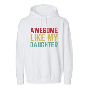 Fathers Day Gift From Daughter Wife Awesome Like My Daughter Garment-Dyed Fleece Hoodie