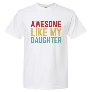 Fathers Day Gift From Daughter Wife Awesome Like My Daughter Garment-Dyed Heavyweight T-Shirt