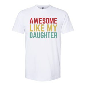 Fathers Day Gift From Daughter Wife Awesome Like My Daughter Softstyle CVC T-Shirt