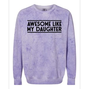 Fathers Day Gift Funny Dad Awesome Like My Daughter Colorblast Crewneck Sweatshirt