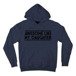 Fathers Day Gift Funny Dad Awesome Like My Daughter Tall Hoodie