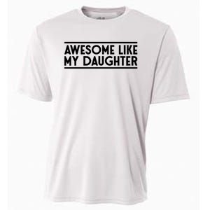 Fathers Day Gift Funny Dad Awesome Like My Daughter Cooling Performance Crew T-Shirt