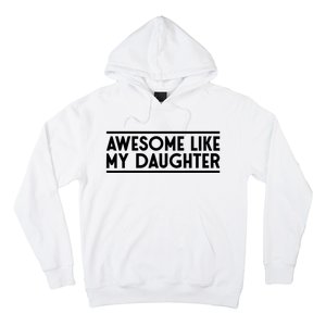 Fathers Day Gift Funny Dad Awesome Like My Daughter Hoodie