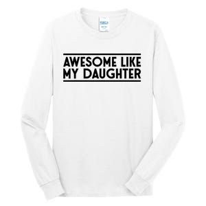 Fathers Day Gift Funny Dad Awesome Like My Daughter Tall Long Sleeve T-Shirt