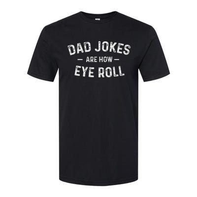 Fathers Day Gift Dad Jokes Are How Eye Roll Funny Vintage Softstyle® CVC T-Shirt