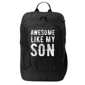 Fathers Day Gift Funny Dad Awesome Like My Son City Backpack