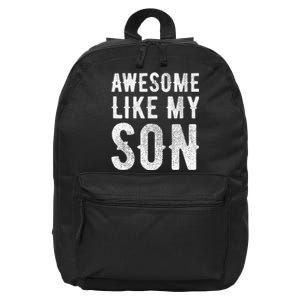 Fathers Day Gift Funny Dad Awesome Like My Son 16 in Basic Backpack