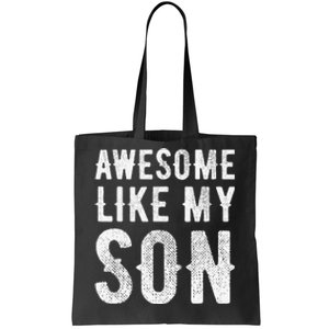 Fathers Day Gift Funny Dad Awesome Like My Son Tote Bag