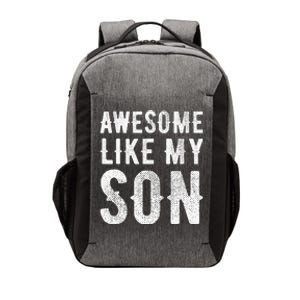 Fathers Day Gift Funny Dad Awesome Like My Son Vector Backpack