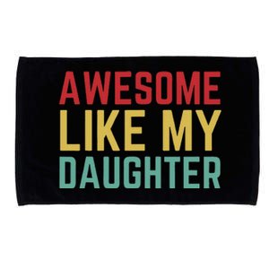 Fathers Day Gift From Daughter Wife Awesome Like My Daughter Microfiber Hand Towel