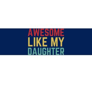 Fathers Day Gift From Daughter Wife Awesome Like My Daughter Bumper Sticker