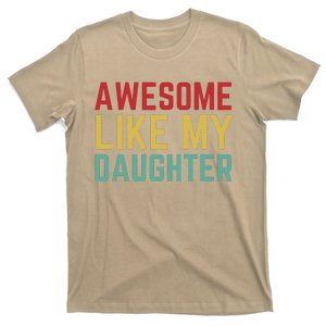 Fathers Day Gift From Daughter Wife Awesome Like My Daughter T-Shirt