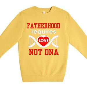 Fathers Day Gift For Stepdad Require Love Not DNA Tee Premium Crewneck Sweatshirt