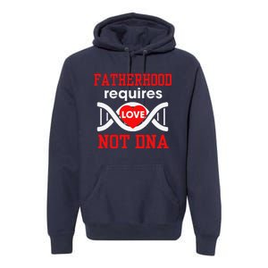 Fathers Day Gift For Stepdad Require Love Not DNA Tee Premium Hoodie