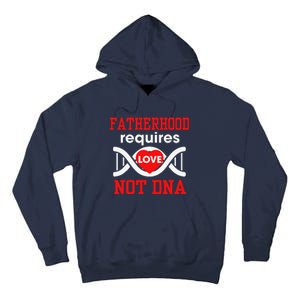 Fathers Day Gift For Stepdad Require Love Not DNA Tee Tall Hoodie