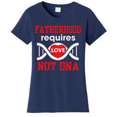 Fathers Day Gift For Stepdad Require Love Not DNA Tee Women's T-Shirt