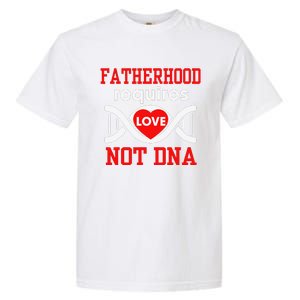 Fathers Day Gift For Stepdad Require Love Not DNA Tee Garment-Dyed Heavyweight T-Shirt