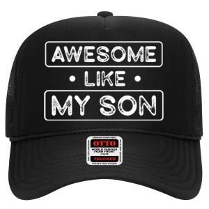 Fathers Day Gift Funny Son Shirts Awesome Like My Son High Crown Mesh Back Trucker Hat