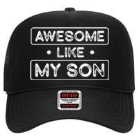 Fathers Day Gift Funny Son Shirts Awesome Like My Son High Crown Mesh Back Trucker Hat