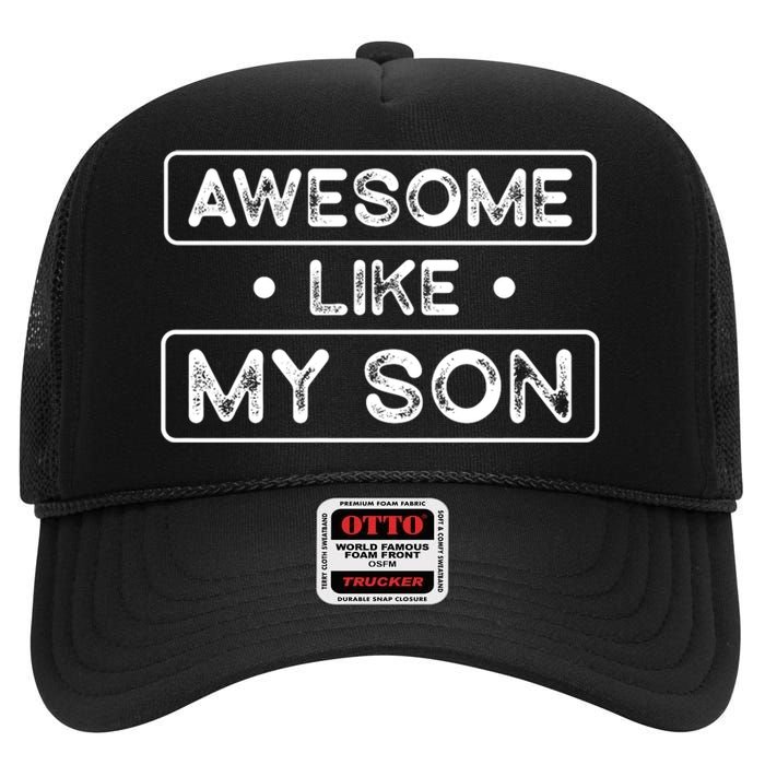 Fathers Day Gift Funny Son Shirts Awesome Like My Son High Crown Mesh Back Trucker Hat