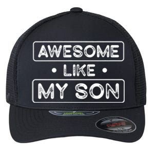 Fathers Day Gift Funny Son Shirts Awesome Like My Son Flexfit Unipanel Trucker Cap