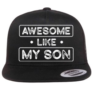 Fathers Day Gift Funny Son Shirts Awesome Like My Son Flat Bill Trucker Hat