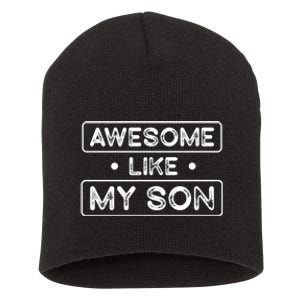 Fathers Day Gift Funny Son Shirts Awesome Like My Son Short Acrylic Beanie