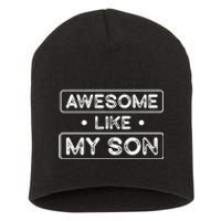 Fathers Day Gift Funny Son Shirts Awesome Like My Son Short Acrylic Beanie