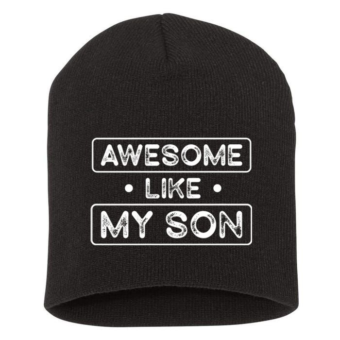 Fathers Day Gift Funny Son Shirts Awesome Like My Son Short Acrylic Beanie