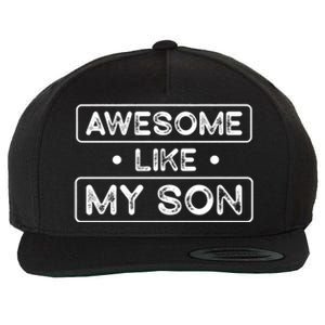 Fathers Day Gift Funny Son Shirts Awesome Like My Son Wool Snapback Cap