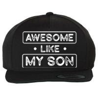 Fathers Day Gift Funny Son Shirts Awesome Like My Son Wool Snapback Cap