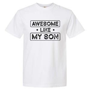 Fathers Day Gift Funny Son Shirts Awesome Like My Son Garment-Dyed Heavyweight T-Shirt