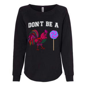 FatherS Day Gift Dont Be A Sucker Cock Womens California Wash Sweatshirt