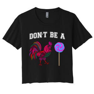 FatherS Day Gift Dont Be A Sucker Cock Women's Crop Top Tee