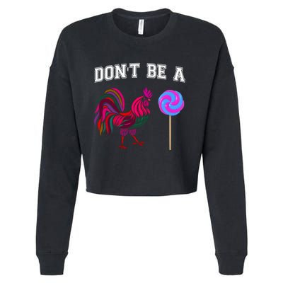 FatherS Day Gift Dont Be A Sucker Cock Cropped Pullover Crew