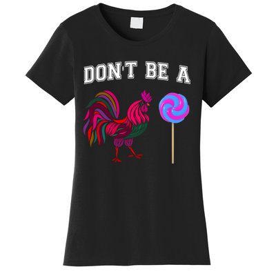 FatherS Day Gift Dont Be A Sucker Cock Women's T-Shirt