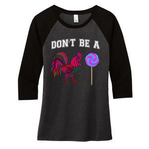 FatherS Day Gift Dont Be A Sucker Cock Women's Tri-Blend 3/4-Sleeve Raglan Shirt