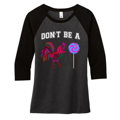 FatherS Day Gift Dont Be A Sucker Cock Women's Tri-Blend 3/4-Sleeve Raglan Shirt