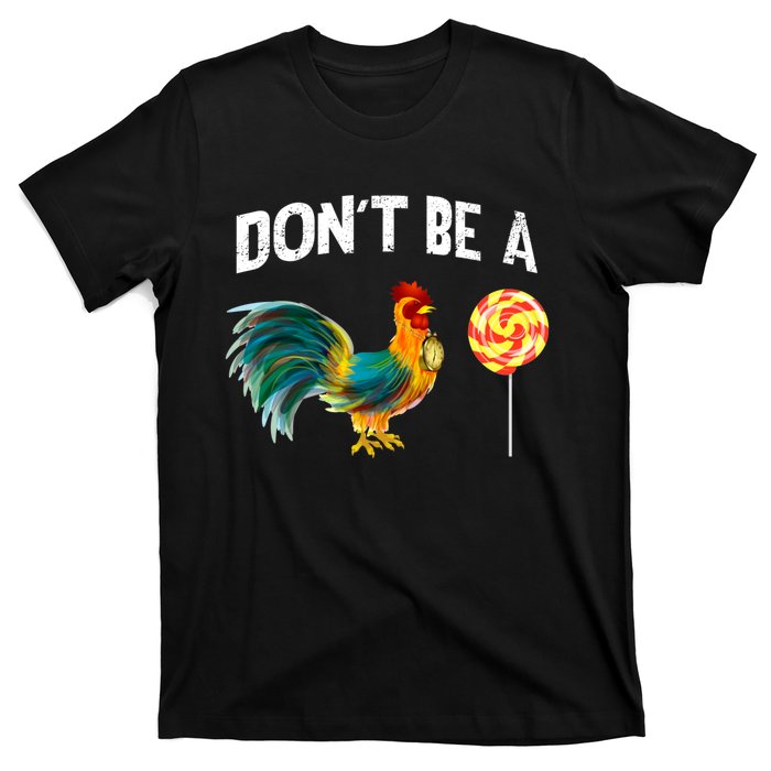 FatherS Day Gift Dont Be A Sucker Cock T-Shirt