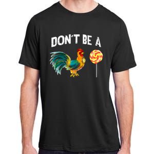 FatherS Day Gift Dont Be A Sucker Cock Adult ChromaSoft Performance T-Shirt