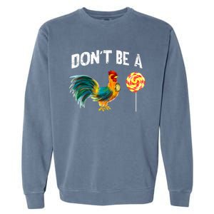 FatherS Day Gift Dont Be A Sucker Cock Garment-Dyed Sweatshirt