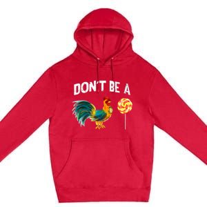 FatherS Day Gift Dont Be A Sucker Cock Premium Pullover Hoodie